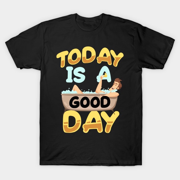 Today is a Good Day | Inspirational T-Shirt by DancingDolphinCrafts